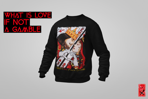KING & QUEEN WHAT IS LOVE IF NOT A GAMBLE  / DEEP BLACK JUMPER